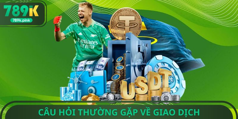 Câu hỏi thường gặp về giao dịch