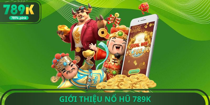 Giới thiệu nổ hũ 789k