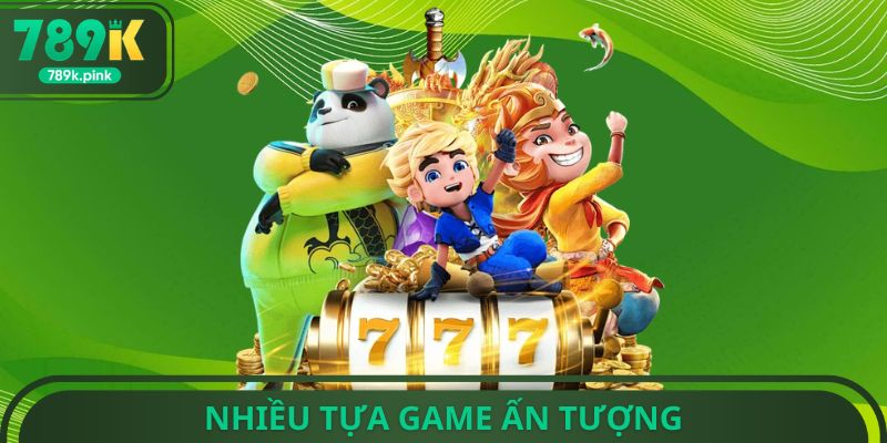 Nhiều tựa game ấn tượng