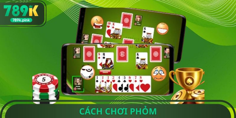 Cách Chơi Phỏm