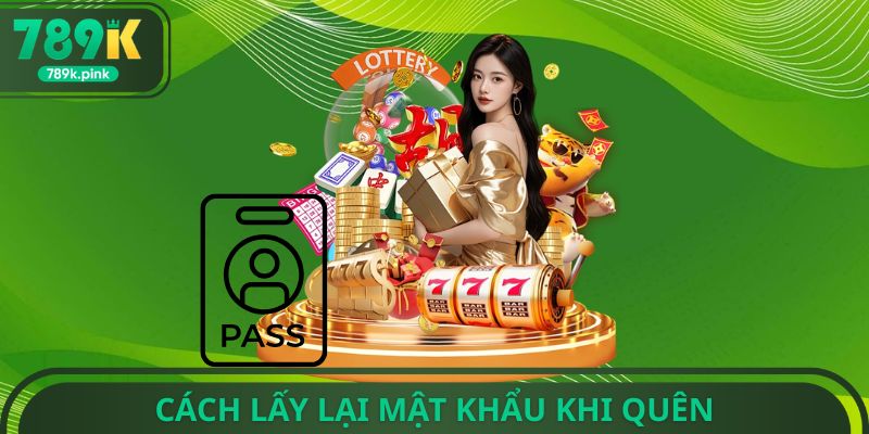 Cách lấy lại mật khẩu khi quên