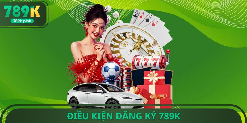 Điều kiện đăng ký 789k