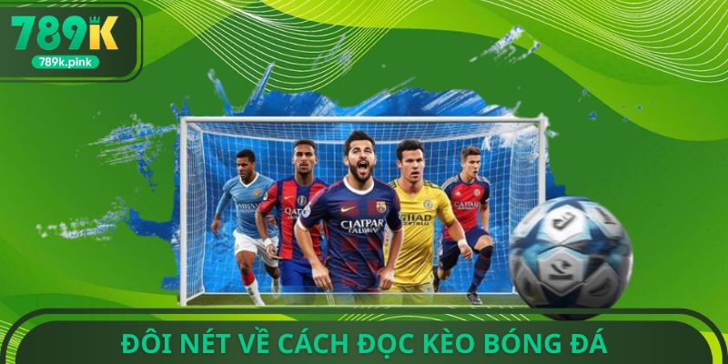 Đôi nét về cách đọc kèo bóng đá