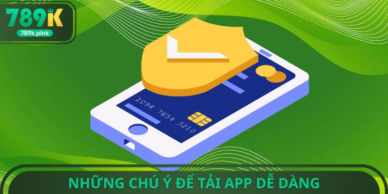 Những chú ý để tải app dễ dàng
