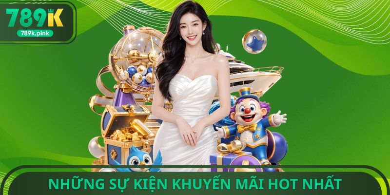 Những sự kiện khuyến mãi hot nhất